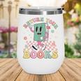 Return Your Books End School Year School Librarian Teacher Wine Tumbler