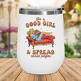 Smut Reader Be A Good Girl & Spread Those Pages Spicy Book Wine Tumbler Smut Reader Be A Good Girl & Spread Those Pages Spicy Book Wine Tumbler