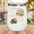 A Woman Cannot Survive On Books Alone She Also Needs Yarn Wine Tumbler A Woman Cannot Survive On Books Alone She Also Needs Yarn Wine Tumbler