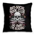 Anti-Social Book Club Go Away Im Reading Pillowcase Anti-Social Book Club Go Away Im Reading Pillowcase