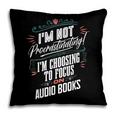 Audiobook Lover I’m Not Procrastinating Book Humor Pillowcase