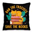 Ban The Fascist Save The Books For a Book Fan Pillowcase