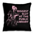 Biggest Slut At The Public Library Reading Book Club Pillowcase Biggest Slut At The Public Library Reading Book Club Pillowcase