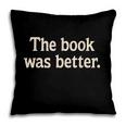 The Book Was Better Distressed Grunge Minimalist Text Pillowcase