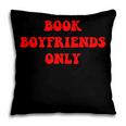 Book Boyfriends Only Pillowcase