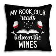 My Book Club Reads Between The Wines Bookworm Humor Pillowcase My Book Club Reads Between The Wines Bookworm Humor Pillowcase