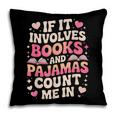 Book Pajamas For Women If It Involves Books And Pajamas Pillowcase Book Pajamas For Women If It Involves Books And Pajamas Pillowcase