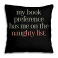 My Book Preference Has Me On The Naughty List Pillowcase
