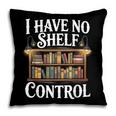 Book Shirt I Have No Shelf Control Books Pillowcase