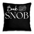 Book Snob Proud Literary Enthusiast Book Lover Pillowcase Book Snob Proud Literary Enthusiast Book Lover Pillowcase