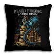 Bookish Quote In a World Of Bookworms Be a Book Dragon Pillowcase