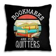 Bookmarks Are For Quitters Book Lovers Book Nerd Pillowcase