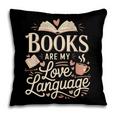 Books Are My Love Language Reader And Book Lover Bookworms Pillowcase