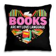 Books Are My Love Language Valentine's Day Reading Lover Pillowcase