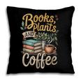 Books Plants And Coffee Growing Plant Gardening Planting Pillowcase