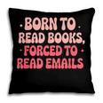 Born To Read Books Forced To Read Emails Groovy Reading Pillowcase