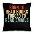 Born To Read Books Forced To Read Emails Reading Pillowcase