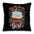 Buy Me Books And Call Me A Good Girl Pillowcase