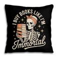 I Buy Books Like I'm Immortal Reading Book Lover Skeleton Pillowcase