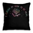 I Closed My Book To Be Here Book Lover Pillowcase