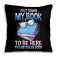I Closed My Book To Be Here Shirt I Closed My Books Pillowcase