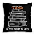 I Closed My Book To Be Here So This Better Be Good Pillowcase