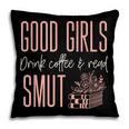 Coffee And Smut Good Girls Read Smutty Book Merch For Women Pillowcase Coffee And Smut Good Girls Read Smutty Book Merch For Women Pillowcase