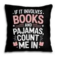 Cozy Up If It Involves Books And Pajamas I'm In Pillowcase Cozy Up If It Involves Books And Pajamas I'm In Pillowcase
