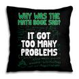 Dad Joke Why Was The Math Book Sad Pun Dad Jokes Pillowcase