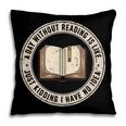 A Day Without Reading Is Like Just Kidding Book Lover Pillowcase