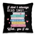 I Don't Always Read Smut Books Smutt Bookish Smutty Book Pillowcase