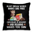 In My Dream World Books Are Free Chocolate Is Healthy Book Pillowcase In My Dream World Books Are Free Chocolate Is Healthy Book Pillowcase