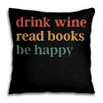Drink Wine Read Books Be Happy Pillowcase