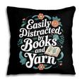 Easily Distracted By Yarn And Books Pillowcase