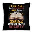 I Was Forced To Put My Book Down And Rejoin Society Book Pillowcase