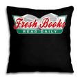 Fresh Books Read Daily Saying Reading And Book Pillowcase