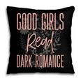 Good Girls Read Dark Romance Shirts For Women Book Lovers Pillowcase