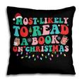 Groovy Christmas Most Likely To Read A Book On Christmas Pillowcase