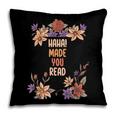 Haha Made You Read Shirt Book Reader Flower Floral Pillowcase