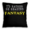 I'd Rather Be Reading Fantasy Epic Magic Book Lover Geek Pillowcase