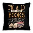 I'm A 10 But I Read Books All Night Bookworm Reader Reading Pillowcase