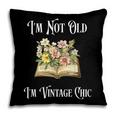 I'm Not Old Women Shirt Vintage Chic Floral Book Pillowcase