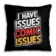 I Have Issues Comic Issues Comic Book Lover Pillowcase