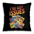 I'Ve Got Issues Comic Book Collecting Pillowcase
