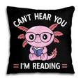 Kawaii Axolotl Can't Hear You I'm Reading Book Lover Pillowcase