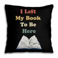 I Left My Book To Be Here Vintage Bookworm Pillowcase I Left My Book To Be Here Vintage Bookworm Pillowcase