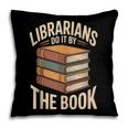 Librarians Do It By The Book Librarian Pillowcase