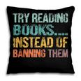 Library Advocacy Try Reading Books Instead Of Banning Them Pillowcase