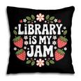 Library Is My Jam Librarian Book Lover Strawberry Pillowcase Library Is My Jam Librarian Book Lover Strawberry Pillowcase