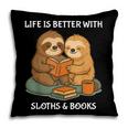 Life Is Better With Sloths And Books Cute Sloth Lover Pillowcase Life Is Better With Sloths And Books Cute Sloth Lover Pillowcase